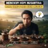 Mencicipi Kopi Nusantara: Mana yang Paling Bikin Melek?